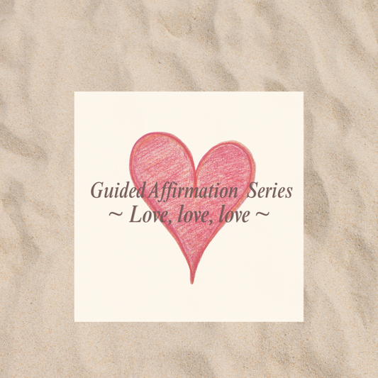 Love, love, love ✦ 私は、愛の世界に生きる - Affirmation Guide Set