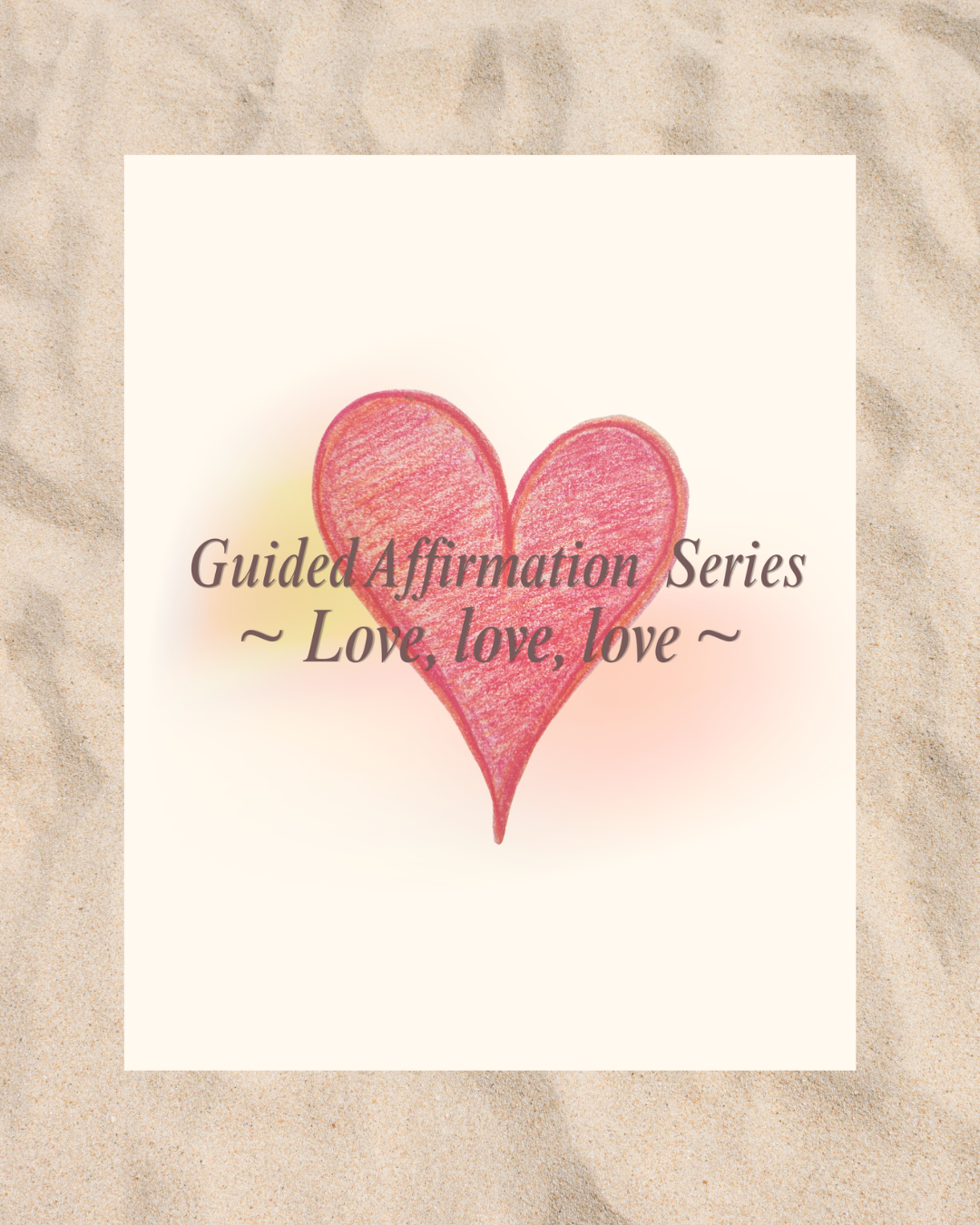 Love, love, love ✦ 私は、愛の世界に生きる - Affirmation Guide Set