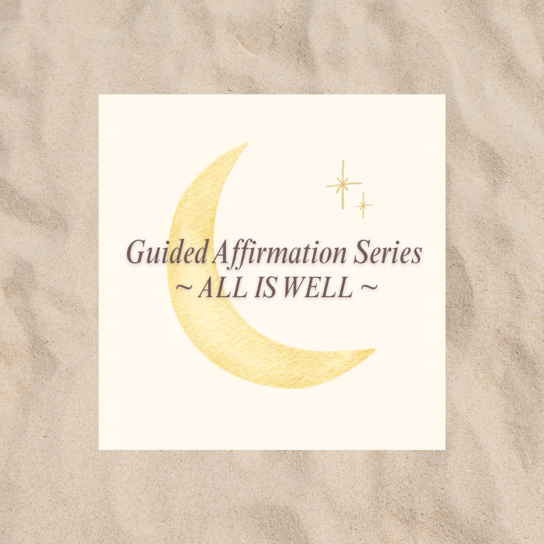 ALL IS WELL ✦ 大丈夫 - Affirmation Guide Set