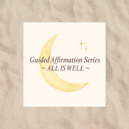 ALL IS WELL ✦ 大丈夫 - Affirmation Guide Set