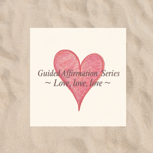 Love, love, love ✦ 私は、愛の世界に生きる - Affirmation Guide Set