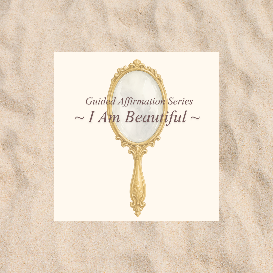 I Am Beautiful ✦ 私は、美しい - Affirmation Guide Set